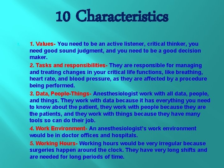 10 Characteristics 1. Values- You need to be an active listener, critical thinker, you