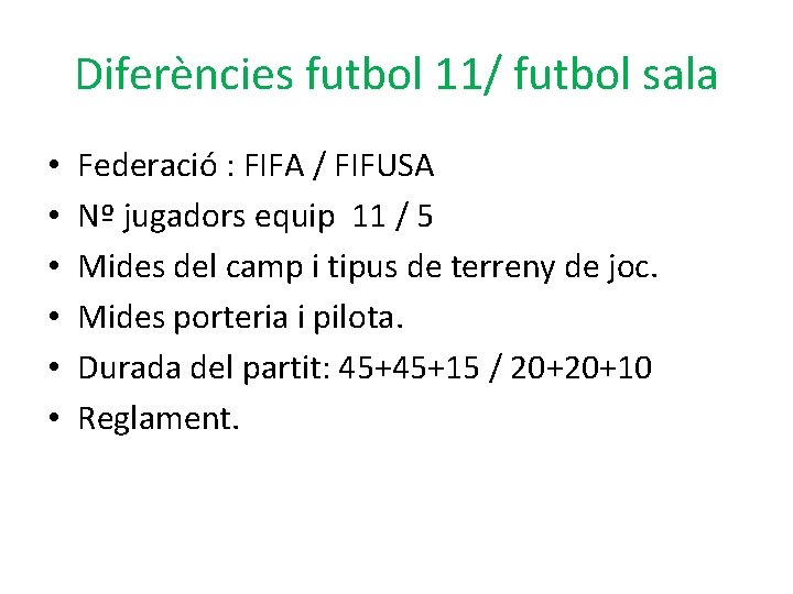 Diferències futbol 11/ futbol sala • • • Federació : FIFA / FIFUSA Nº