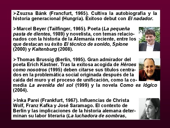 ØZsuzsa Bánk (Francfurt, 1965). Cultiva la autobiografía y la historia generacional (Hungría). Exitoso debut