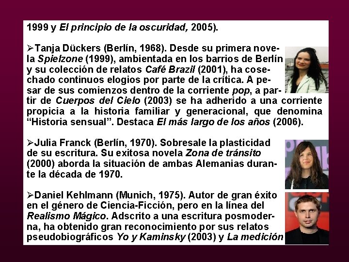 1999 y El principio de la oscuridad, 2005). ØTanja Dückers (Berlín, 1968). Desde su