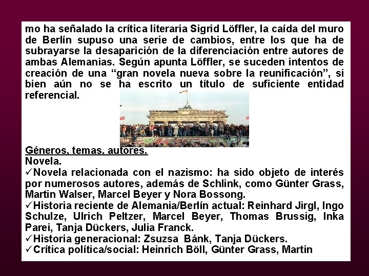 mo ha señalado la crítica literaria Sigrid Löffler, la caída del muro de Berlín