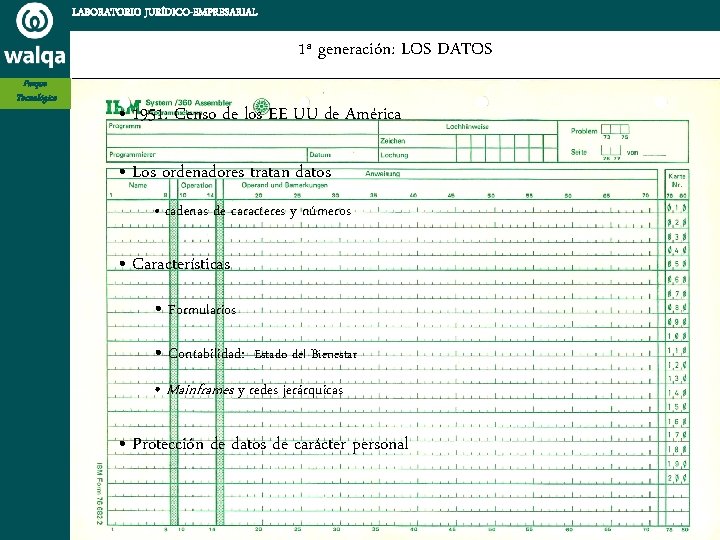LABORATORIO JURÍDICO-EMPRESARIAL 1ª generación: LOS DATOS Parque Tecnológico • 1951: Censo de los EE