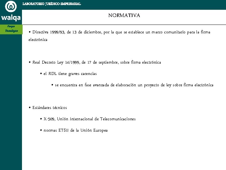 LABORATORIO JURÍDICO-EMPRESARIAL NORMATIVA Parque Tecnológico • Directiva 1999/93, de 13 de diciembre, por la