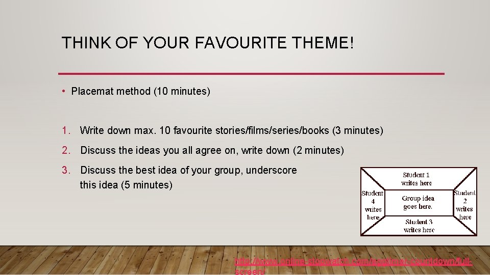 THINK OF YOUR FAVOURITE THEME! • Placemat method (10 minutes) 1. Write down max.