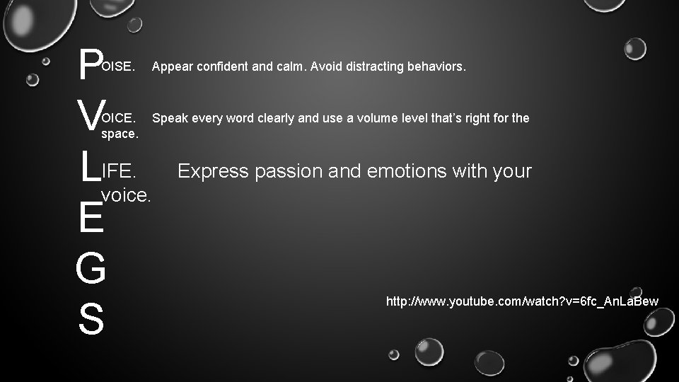 P V LIFE. voice E G S OISE. Appear confident and calm. Avoid distracting