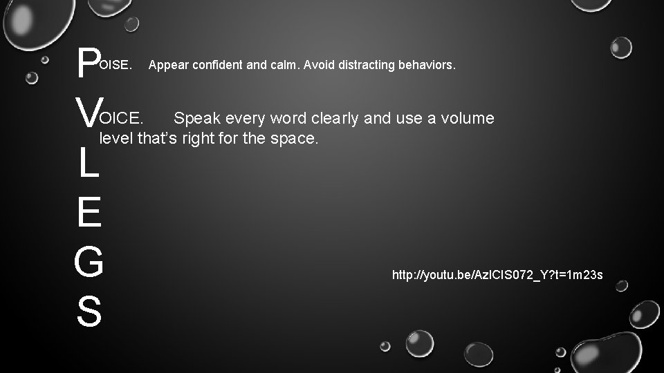 P V L E G S OISE. Appear confident and calm. Avoid distracting behaviors.