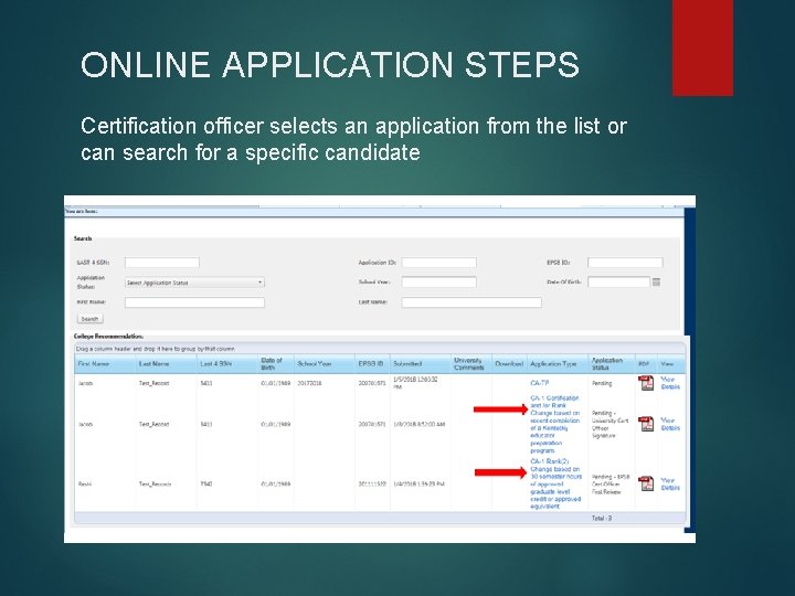 ONLINE APPLICATION STEPS Certification officer selects an application from the list or can search