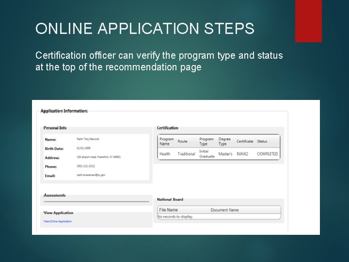 ONLINE APPLICATION STEPS Certification officer can verify the program type and status at the