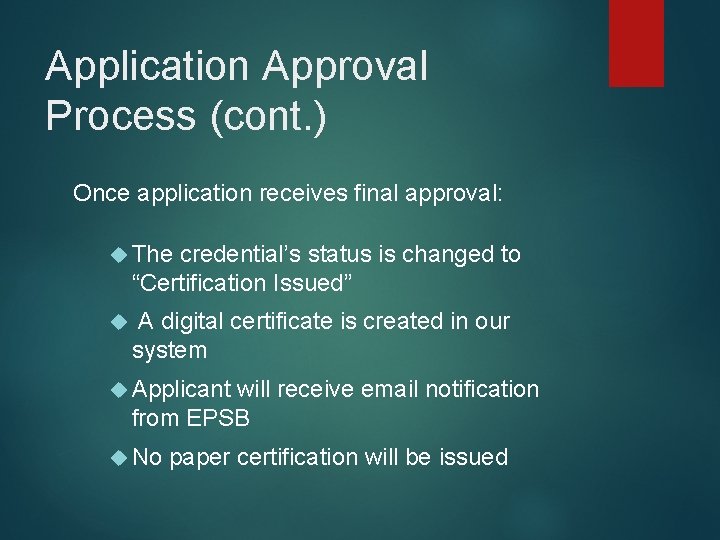Application Approval Process (cont. ) Once application receives final approval: The credential’s status is