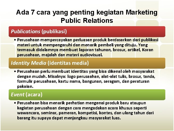 Ada 7 cara yang penting kegiatan Marketing Public Relations Publications (publikasi) • Perusahaan mempercayakan