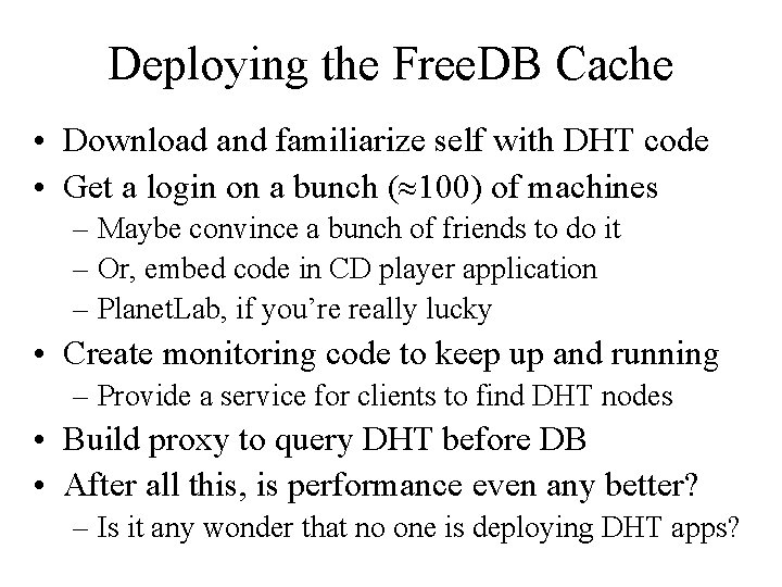 Deploying the Free. DB Cache • Download and familiarize self with DHT code •
