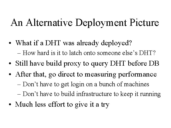An Alternative Deployment Picture • What if a DHT was already deployed? – How