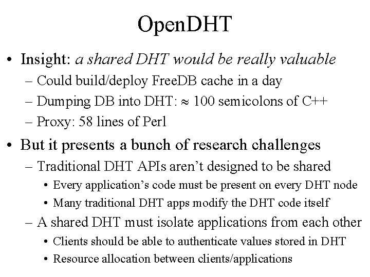 Open. DHT • Insight: a shared DHT would be really valuable – Could build/deploy