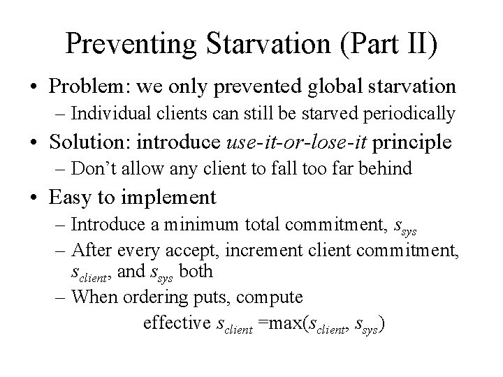 Preventing Starvation (Part II) • Problem: we only prevented global starvation – Individual clients