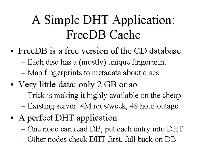 A Simple DHT Application: Free. DB Cache • Free. DB is a free version