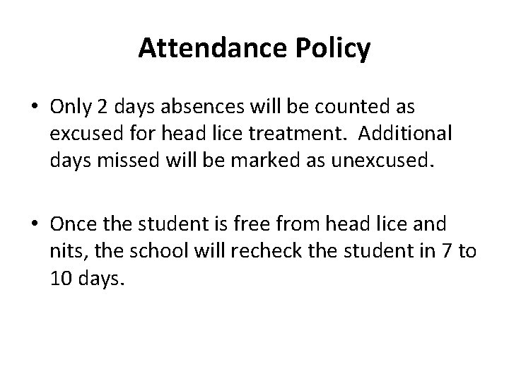 Attendance Policy • Only 2 days absences will be counted as excused for head