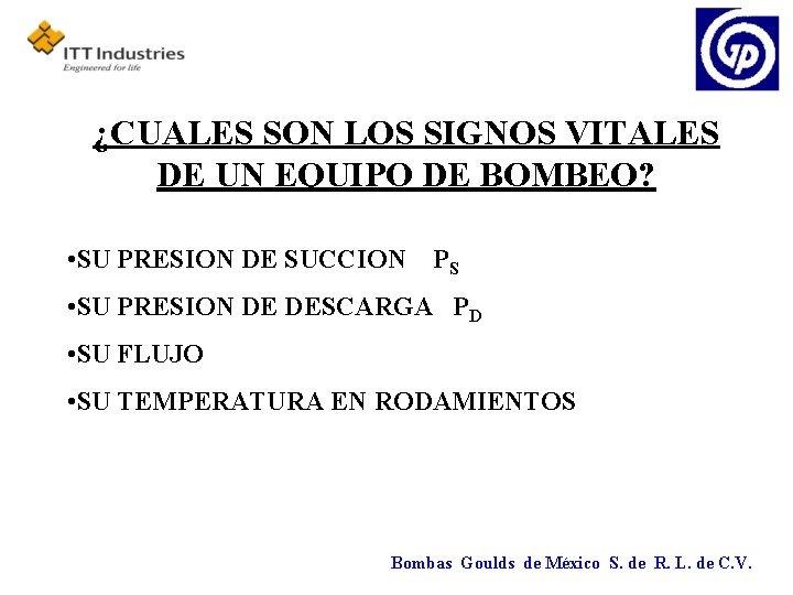 ¿CUALES SON LOS SIGNOS VITALES DE UN EQUIPO DE BOMBEO? • SU PRESION DE