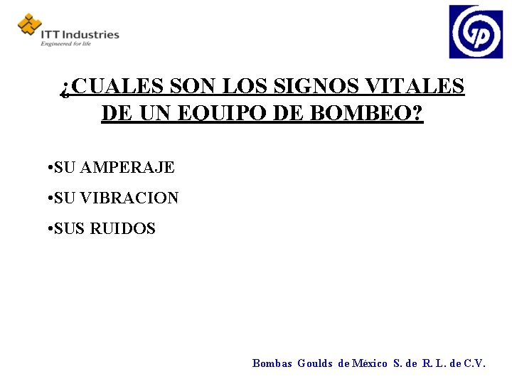 ¿CUALES SON LOS SIGNOS VITALES DE UN EQUIPO DE BOMBEO? • SU AMPERAJE •