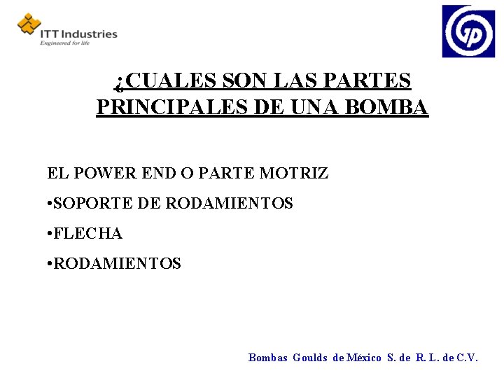 ¿CUALES SON LAS PARTES PRINCIPALES DE UNA BOMBA EL POWER END O PARTE MOTRIZ