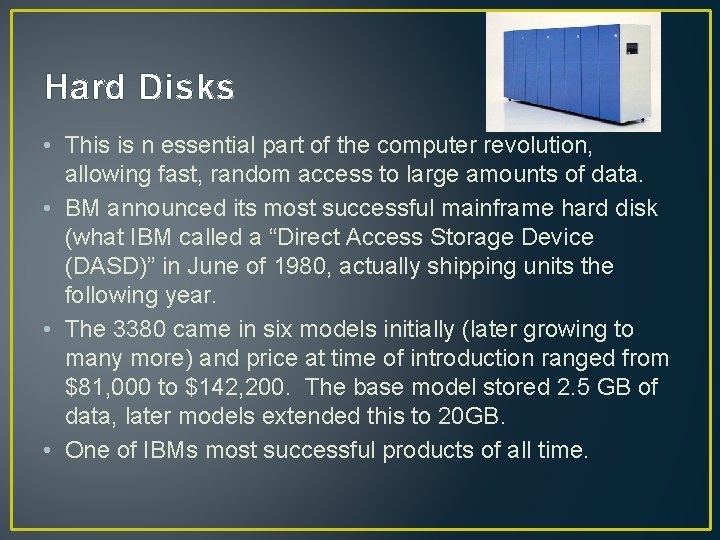 Hard Disks • This is n essential part of the computer revolution, allowing fast,