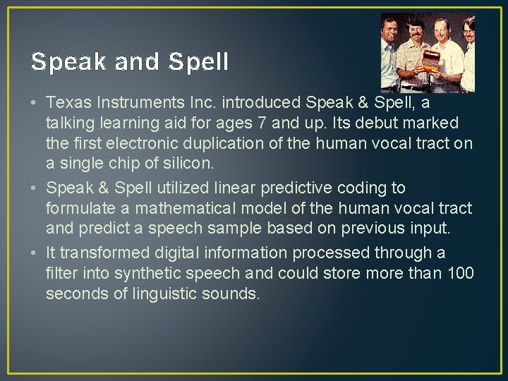 Speak and Spell • Texas Instruments Inc. introduced Speak & Spell, a talking learning