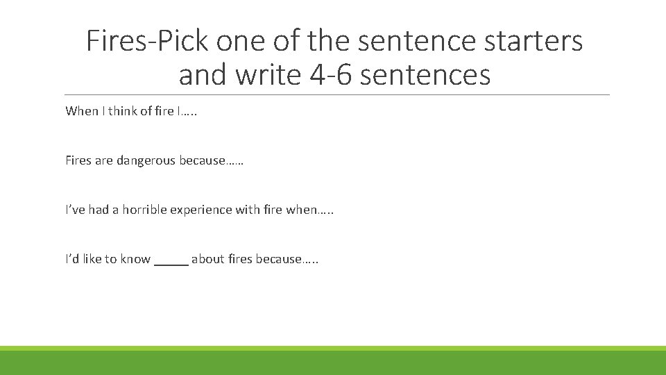 Fires-Pick one of the sentence starters and write 4 -6 sentences When I think