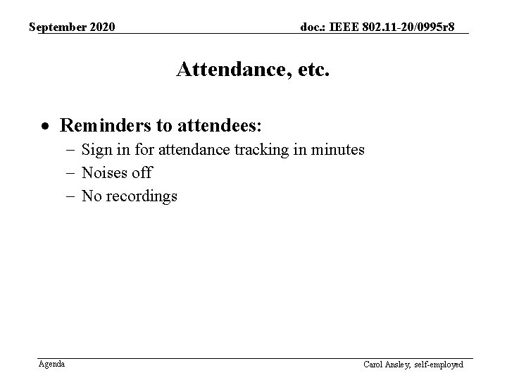 September 2020 doc. : IEEE 802. 11 -20/0995 r 8 Attendance, etc. · Reminders