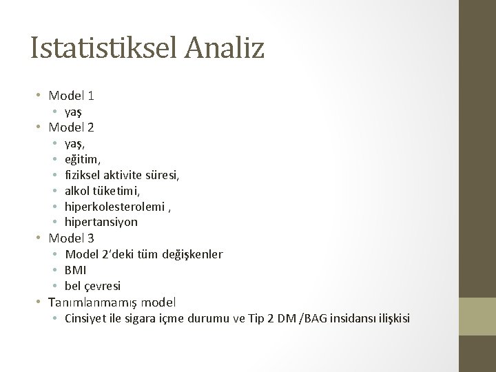 Istatistiksel Analiz • Model 1 • yaş • Model 2 • yaş, • eğitim,