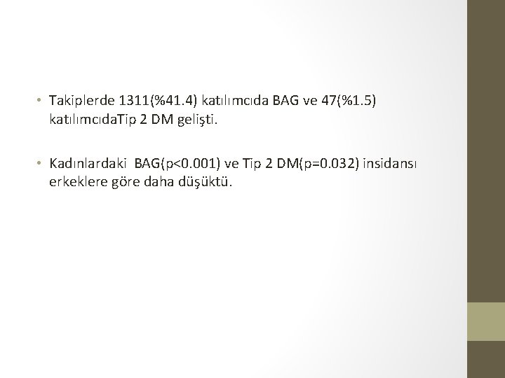  • Takiplerde 1311(%41. 4) katılımcıda BAG ve 47(%1. 5) katılımcıda. Tip 2 DM