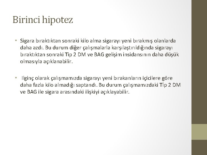 Birinci hipotez • Sigara bıraktıktan sonraki kilo alma sigarayı yeni bırakmış olanlarda daha azdı.