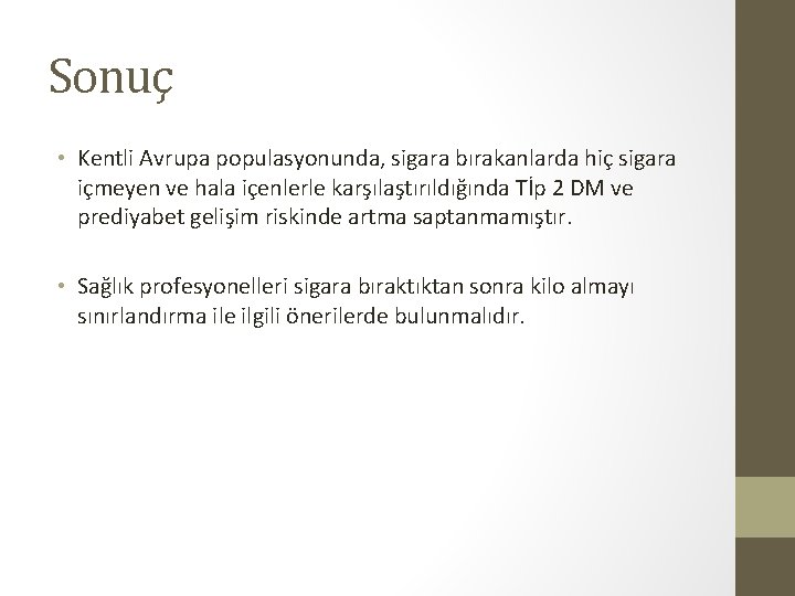 Sonuç • Kentli Avrupa populasyonunda, sigara bırakanlarda hiç sigara içmeyen ve hala içenlerle karşılaştırıldığında