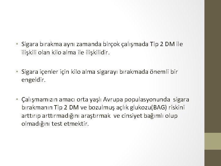  • Sigara bırakma aynı zamanda birçok çalışmada Tip 2 DM ile ilişkili olan