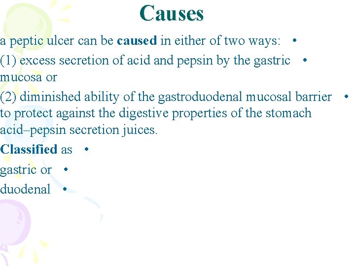 Causes a peptic ulcer can be caused in either of two ways: • (1)