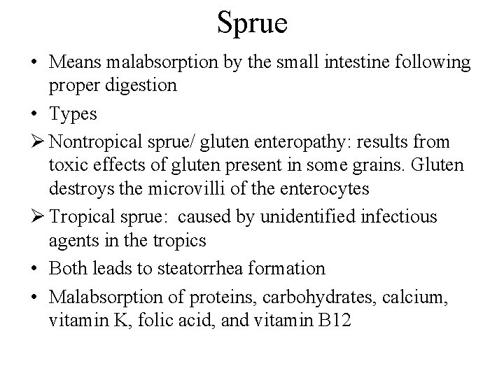 Sprue • Means malabsorption by the small intestine following proper digestion • Types Ø