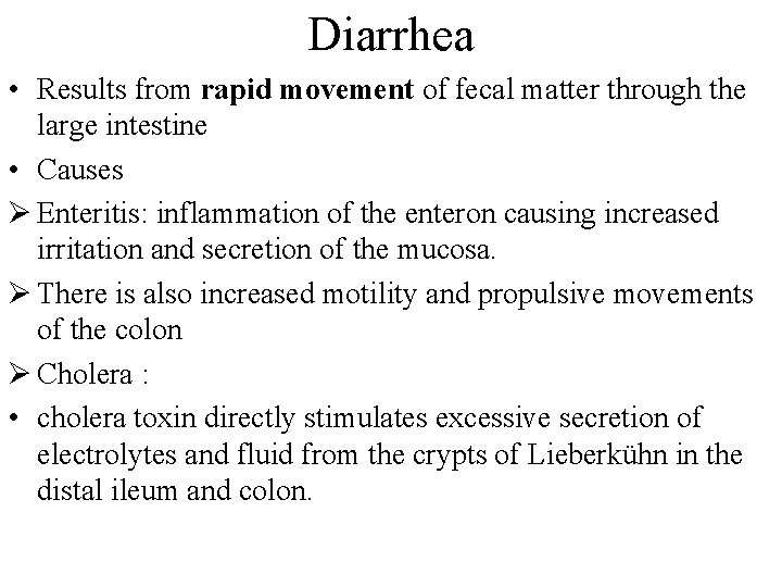 Diarrhea • Results from rapid movement of fecal matter through the large intestine •