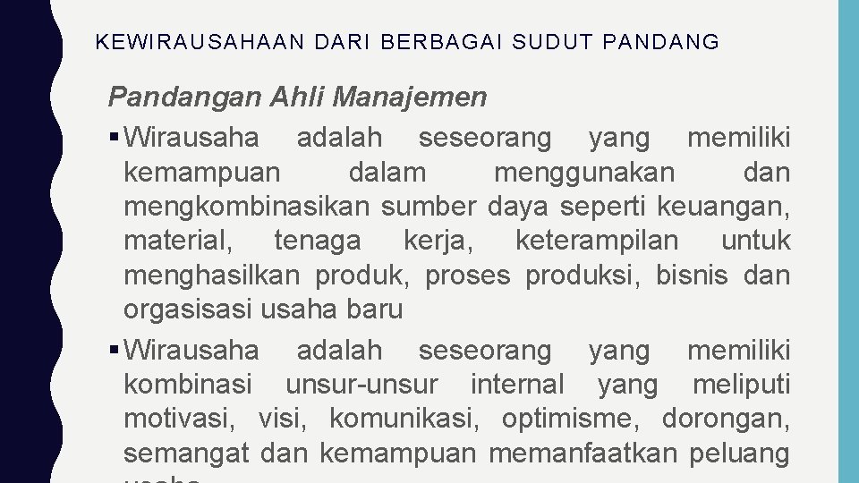 KEWIRAUSAHAAN DARI BERBAGAI SUDUT PANDANG Pandangan Ahli Manajemen Wirausaha adalah seseorang yang memiliki kemampuan