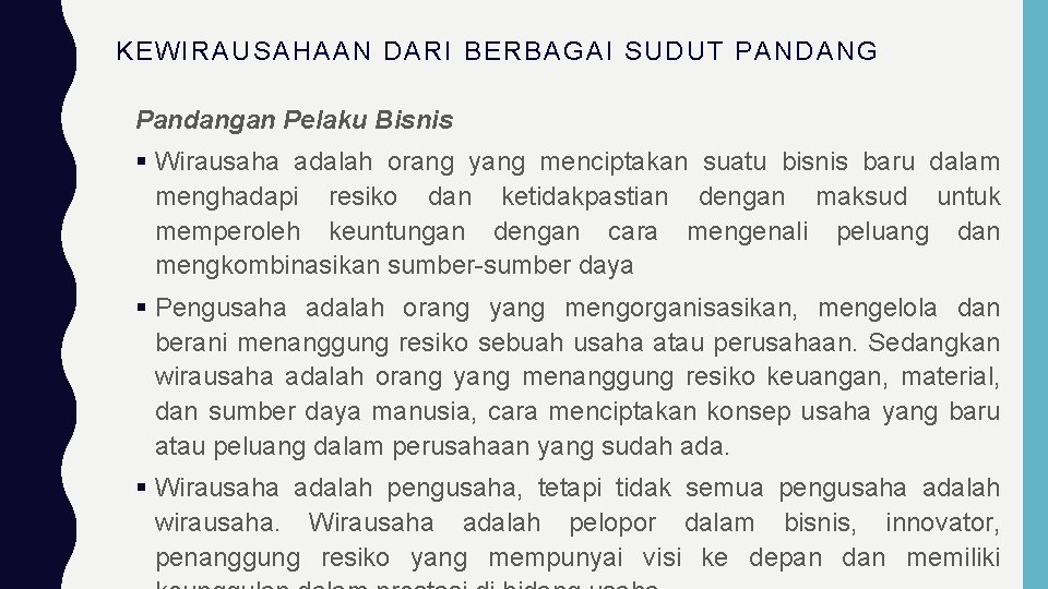 KEWIRAUSAHAAN DARI BERBAGAI SUDUT PANDANG Pandangan Pelaku Bisnis Wirausaha adalah orang yang menciptakan suatu