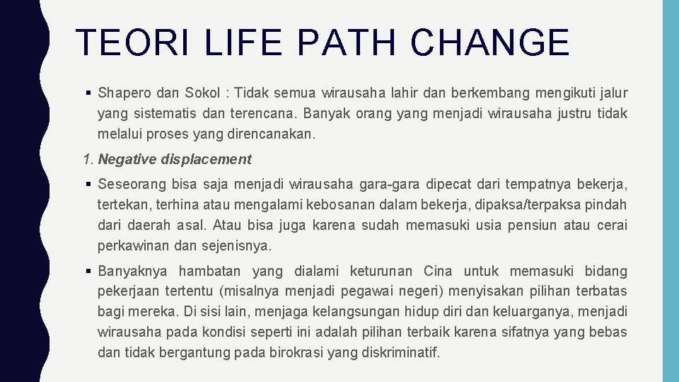 TEORI LIFE PATH CHANGE Shapero dan Sokol : Tidak semua wirausaha lahir dan berkembang