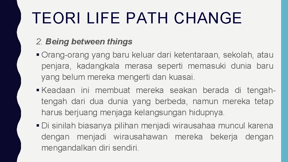 TEORI LIFE PATH CHANGE 2. Being between things Orang-orang yang baru keluar dari ketentaraan,