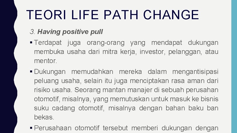 TEORI LIFE PATH CHANGE 3. Having positive pull Terdapat juga orang-orang yang mendapat dukungan