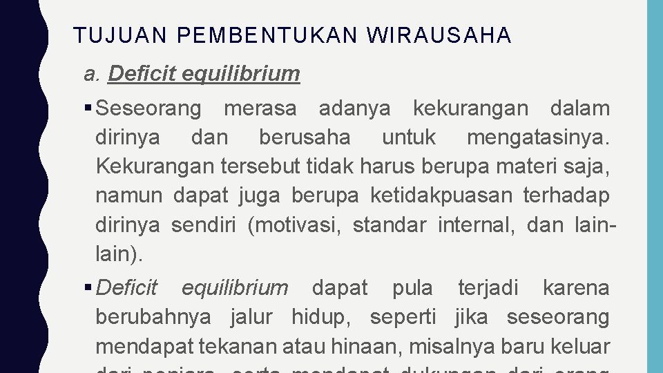 TUJUAN PEMBENTUKAN WIRAUSAHA a. Deficit equilibrium Seseorang merasa adanya kekurangan dalam dirinya dan berusaha