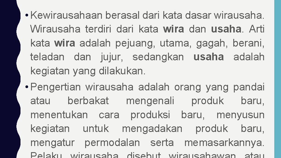  • Kewirausahaan berasal dari kata dasar wirausaha. Wirausaha terdiri dari kata wira dan