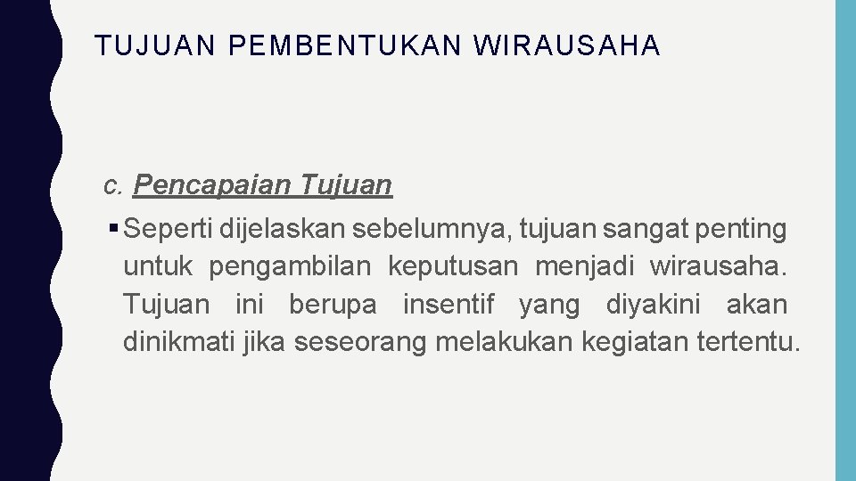 TUJUAN PEMBENTUKAN WIRAUSAHA c. Pencapaian Tujuan Seperti dijelaskan sebelumnya, tujuan sangat penting untuk pengambilan