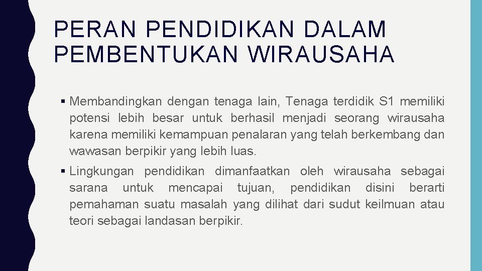 PERAN PENDIDIKAN DALAM PEMBENTUKAN WIRAUSAHA Membandingkan dengan tenaga lain, Tenaga terdidik S 1 memiliki