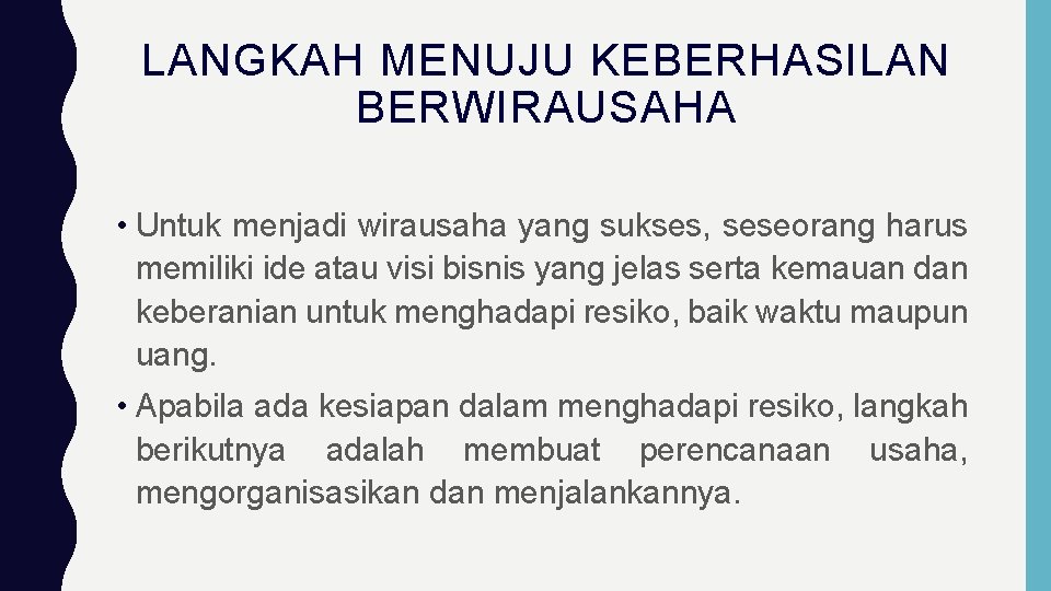 LANGKAH MENUJU KEBERHASILAN BERWIRAUSAHA • Untuk menjadi wirausaha yang sukses, seseorang harus memiliki ide