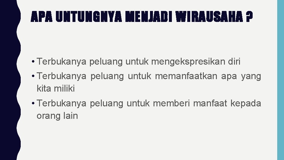 APA UNTUNGNYA MENJADI WIRAUSAHA ? • Terbukanya peluang untuk mengekspresikan diri • Terbukanya peluang