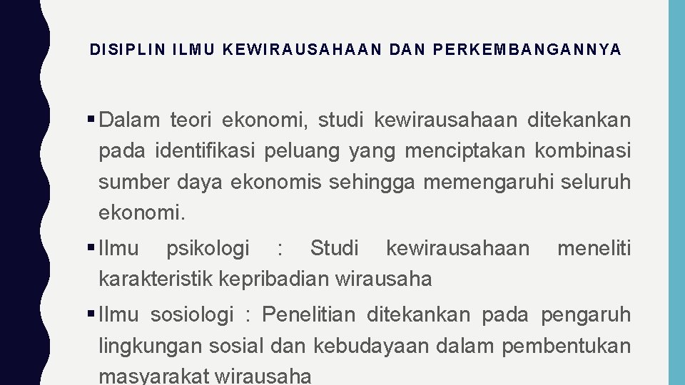 DISIPLIN ILMU KEWIRAUSAHAAN DAN PERKEMBANGANNYA Dalam teori ekonomi, studi kewirausahaan ditekankan pada identifikasi peluang