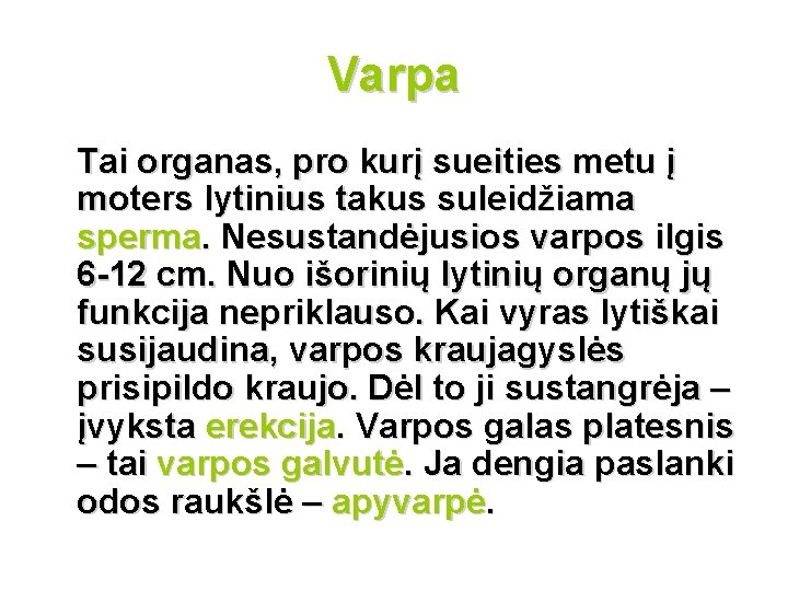 Varpa Tai organas, pro kurį sueities metu į moters lytinius takus suleidžiama sperma. Nesustandėjusios