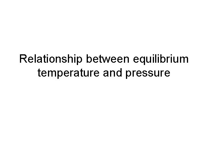 Relationship between equilibrium temperature and pressure 