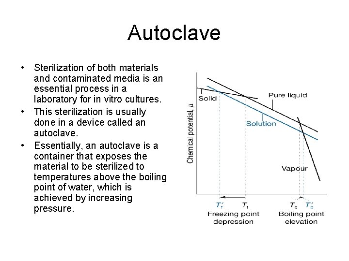 Autoclave • Sterilization of both materials and contaminated media is an essential process in